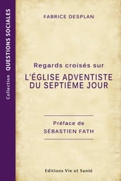 Regards croisés sur l Église adventiste du septième jour