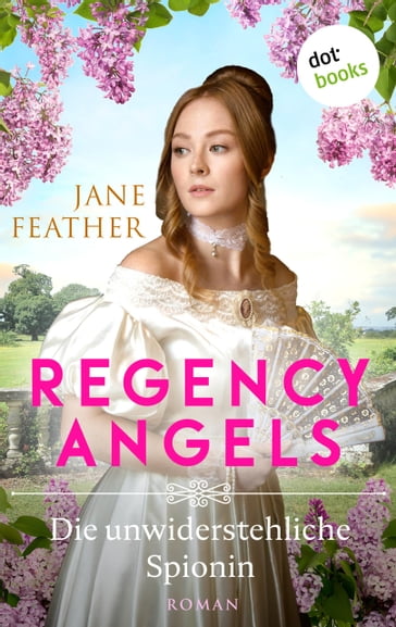 Regency Angels - Die unwiderstehliche Spionin - Jane Feather