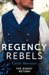 Regency Rebels: The Dukes  Return: Zachary Black: Duke of Debauchery (Dangerous Dukes) / Darian Hunter: Duke of Desire