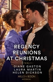 Regency Reunions At Christmas: The Major s Christmas Return / A Proposal for the Penniless Lady / Her Duke Under the Mistletoe (Mills & Boon Historical)