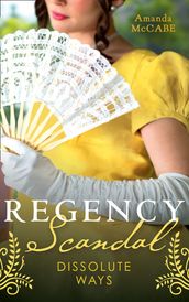 Regency Scandal: Dissolute Ways: The Runaway Countess (Bancrofts of Barton Park) / Running from Scandal