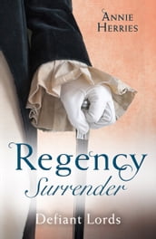 Regency Surrender: Defiant Lords: His Unusual Governess / Claiming the Chaperon