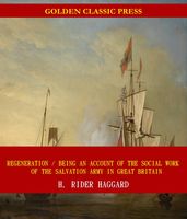 Regeneration / Being an Account of the Social Work of The Salvation Army in Great Britain