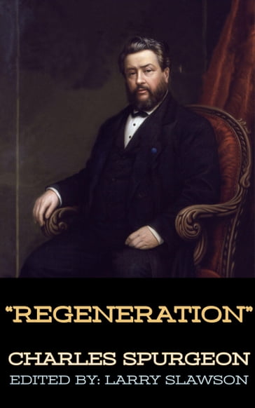 Regeneration - Charles Spurgeon - Larry Slawson