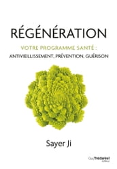 Régénération - Votre programme santé : antivieillissement, prévention, guérison