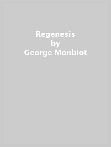 Regenesis - George Monbiot