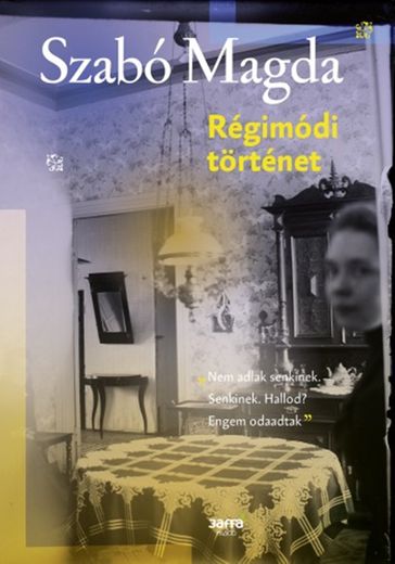 Régimódi történet - Magda Szabo