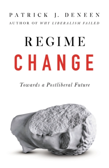Regime Change - Patrick Deneen