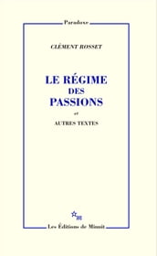 Le Régime des passions et autres textes