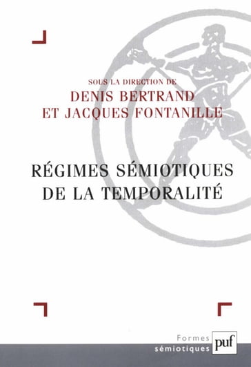 Régimes sémiotiques de la temporalité - Bertrand Denis - Jacques Fontanille