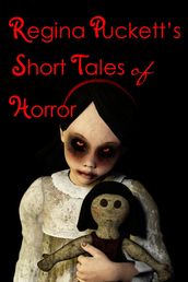 Regina Puckett s Short Tales of Horror