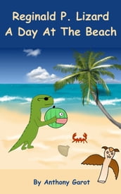 Reginald P. Lizard: A Day At The Beach