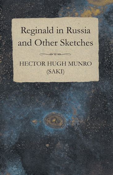Reginald in Russia and Other Sketches - Hector Hugh Munro