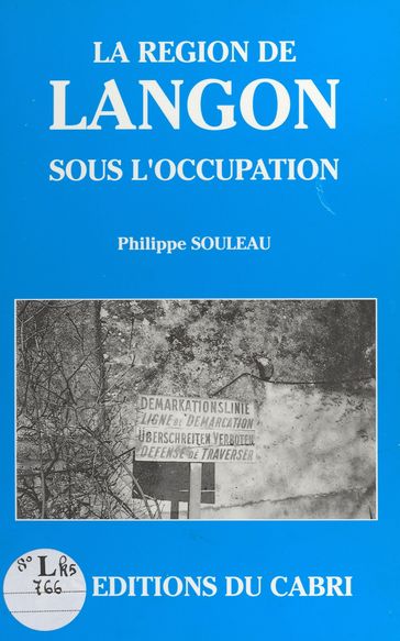 La Région de Langon sous l'Occupation - Philippe Souleau