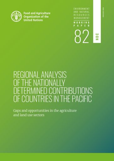 Regional Analysis of the Nationally Determined Contributions in the Pacific: Gaps and Opportunities in the Agriculture and Land Use Sectors - Food and Agriculture Organization of the United Nations