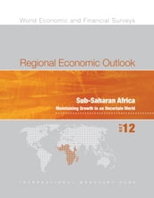 Regional Economic Outlook, October 2012: Sub-Saharan Africa - Maintaining Growth in an Uncertain World