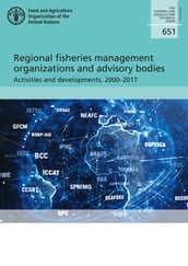 Regional Fisheries Management Organizations and Advisory Bodies: Activities and Developments, 20002017