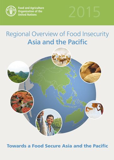 Regional Overview of Food Insecurity. Asia and the Pacific - Food and Agriculture Organization of the United Nations