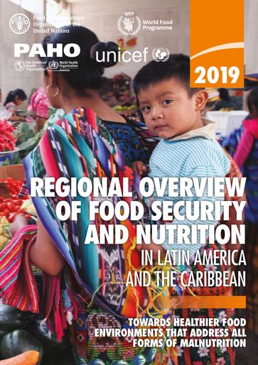 Regional Overview of Food Security and Nutrition in Latin America and the Caribbean: Towards Healthier Food Environments That Address All Forms of Malnutrition - Food and Agriculture Organization of the United Nations