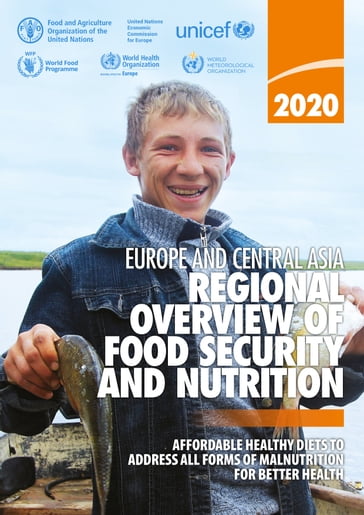 Regional Overview of Food Security and Nutrition in Europe and Central Asia 2020: Affordable Healthy Diets to Address All Forms of Malnutrition for Better Health - Food and Agriculture Organization of the United Nations