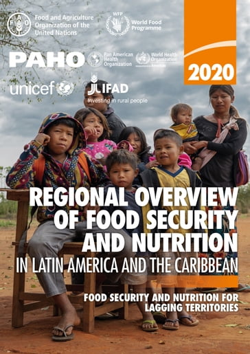 Regional Overview of Food Security and Nutrition in Latin America and the Caribbean 2020: Food Security and Nutrition for Lagging Territories - Food and Agriculture Organization of the United Nations
