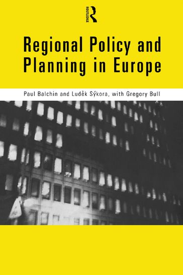 Regional Policy and Planning in Europe - Gregory Bull - Ludek Sykora - Paul Balchin