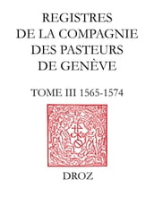 Registres de la Compagnie des pasteurs de Genève au temps de Calvin.