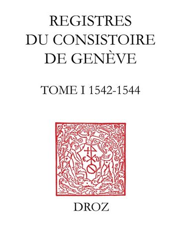 Registres du Consistoire de Genève au temps de Calvin - Jeffrey R. Watt