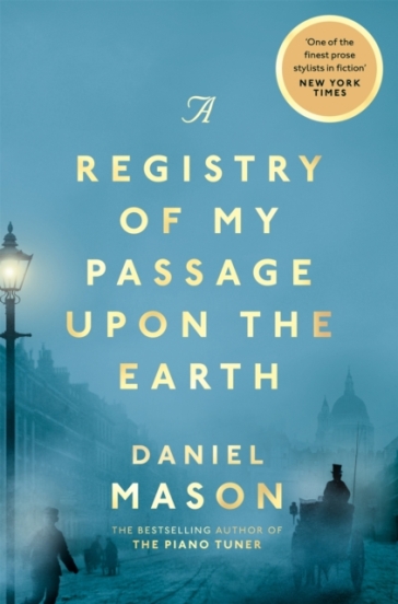 A Registry of My Passage Upon the Earth - Daniel Mason