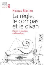 La Règle, le Compas et le Divan. Passions mathématiques