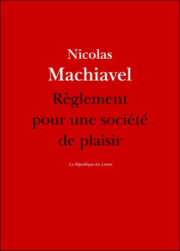 Règlement pour une société de plaisir - Nicolas Machiavel