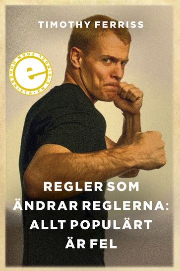 Regler som ändrar reglerna: Allt populärt är fel - Timothy Ferriss