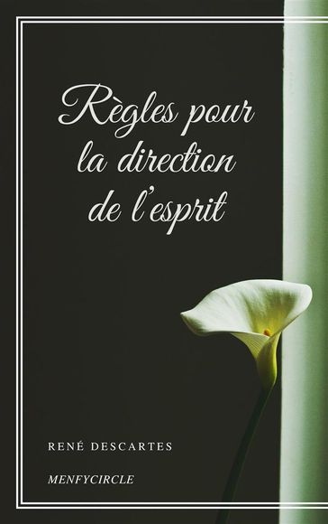 Règles pour la direction de l'esprit - René Descartes