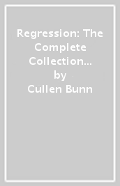 Regression: The Complete Collection Deluxe Hardcover