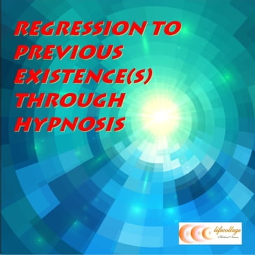 Regression to previous existence(s) through hypnosis - Michael Bauer