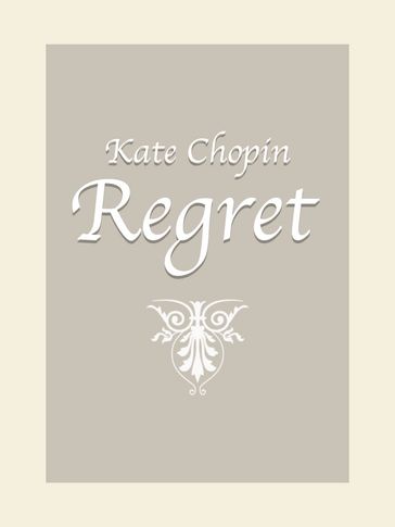 Regret - Kate Chopin