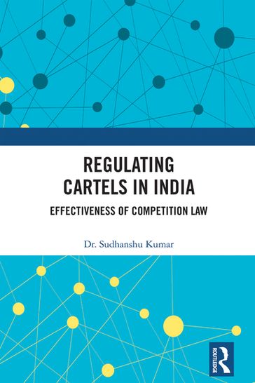 Regulating Cartels in India - Sudhanshu Kumar