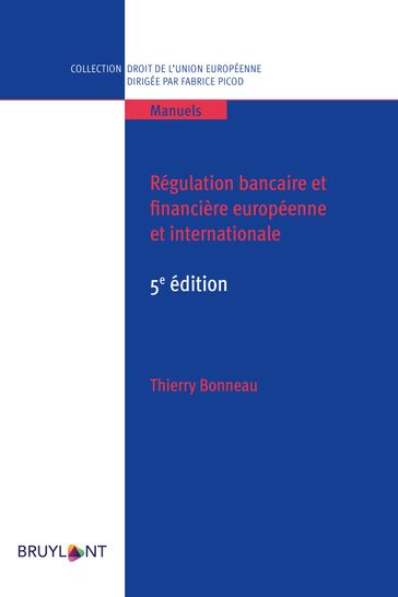 Régulation bancaire et financière européenne et internationale - Thierry Bonneau