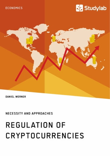 Regulation of Cryptocurrencies. Necessity and Approaches - Daniel Werner