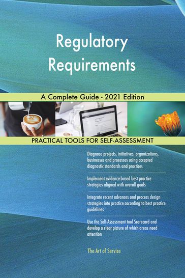Regulatory Requirements A Complete Guide - 2021 Edition - Gerardus Blokdyk