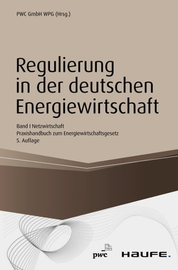 Regulierung in der deutschen Energiewirtschaft. Band I Netzwirtschaft - PwC Dusseldorf
