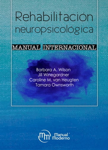 Rehabilitación neuropsicológica - Barbara A. Wilson - Jill Winegardner - Caroline M. van Heugten