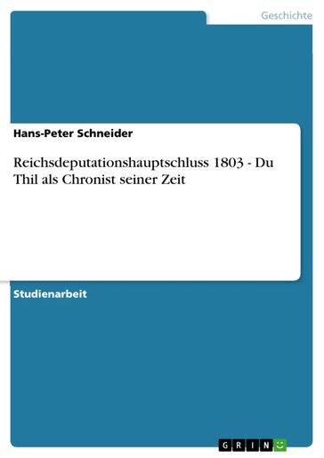 Reichsdeputationshauptschluss 1803 - Du Thil als Chronist seiner Zeit - Hans-Peter Schneider