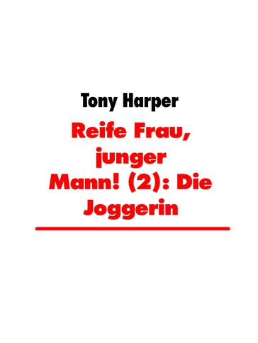 Reife Frau, junger Mann! (2): Die Joggerin - Tony Harper