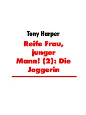 Reife Frau, junger Mann! (2): Die Joggerin