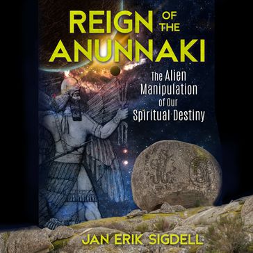 Reign of the Anunnaki - Jan Erik Sigdell