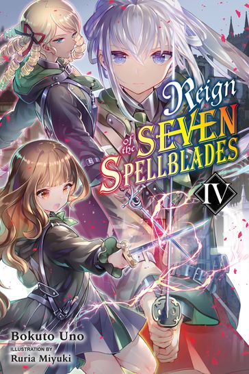 Reign of the Seven Spellblades, Vol. 4 (light novel) - Bokuto Uno - Ruria Miyuki