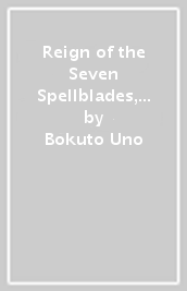 Reign of the Seven Spellblades, Vol. 9 (light novel)