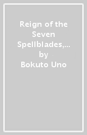 Reign of the Seven Spellblades, Vol. 6 (manga)