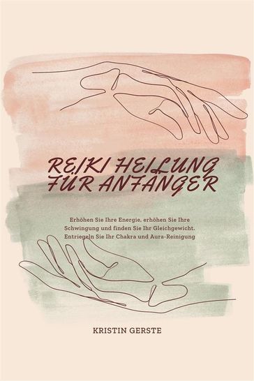 Reiki Heilung Für Anfänger - Kristin Gerste